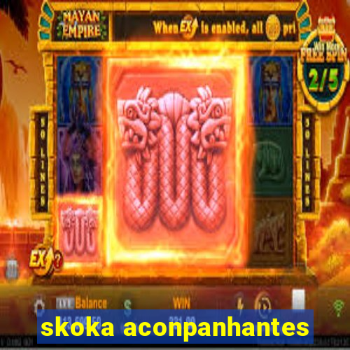 skoka aconpanhantes